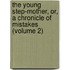 The Young Step-Mother, Or, A Chronicle Of Mistakes (Volume 2)