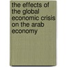 The effects of the global economic crisis on The Arab economy door Hussein Alasrag