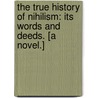 The true history of Nihilism: its words and deeds. [A novel.] door John Baker Hopkins