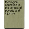 Theological Education in the Context of Poverty and Injustice by Art Ordonia