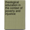 Theological Education in the Context of Poverty and Injustice door Art Ordonia