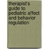 Therapist's Guide to Pediatric Affect and Behavior Regulation