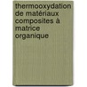 Thermooxydation de matériaux composites à matrice organique door Xavier Colin