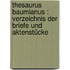 Thesaurus Baumianus : Verzeichnis der Briefe und Aktenstücke