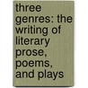 Three Genres: The Writing of Literary Prose, Poems, and Plays door Stephen Minot