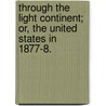Through the Light Continent; or, the United States in 1877-8. by William M.P. Saunders