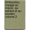 Timbouctou, Voyage Au Maroc: Au Sahara Et Au Soudan, Volume 2 door Oskar Lenz