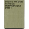 Timelinks: Fifth Grade, Technology, Studentworks Plus Grade 5 door McGraw-Hill