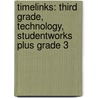 Timelinks: Third Grade, Technology, Studentworks Plus Grade 3 by McGraw-Hill