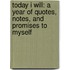Today I Will: A Year of Quotes, Notes, and Promises to Myself