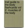 Trail Guide to the Body Flashcards Vol 2: Muscles of the Body by Andrew Biel