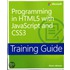 Training Guide: Programming in Html5 with JavaScript and Css3