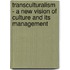 Transculturalism - A New Vision Of Culture And Its Management
