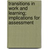 Transitions in Work and Learning; Implications for Assessment door Allison Black