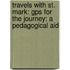 Travels With St. Mark: Gps For The Journey: A Pedagogical Aid