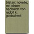 Tristan; Novelle, mit einem Nachwort von Rudolf K. Goldschmit