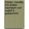 Tristan; Novelle, mit einem Nachwort von Rudolf K. Goldschmit by Thomas Mann