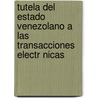 Tutela del Estado Venezolano a Las Transacciones Electr Nicas door Greily Andreina Villarreal Velasquez