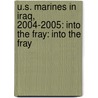 U.S. Marines in Iraq, 2004-2005: Into the Fray: Into the Fray by Kenneth W. Estes