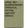 Ueber Den Buddhistischen Nihilismus, Vortrag (German Edition) by Muller Max