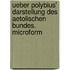 Ueber Polybius' Darstellung des Aetolischen Bundes. microform