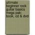 Ultimate Beginner Rock Guitar Basics Mega Pak: Book, Cd & Dvd
