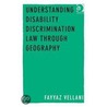 Understanding Disability Discrimination Law Through Geography door Fayyaz Vellani