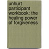 Unhurt Participant Workbook: The Healing Power of Forgiveness door David Snapper