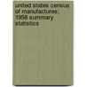 United States Census of Manufactures; 1958 Summary Statistics door United States Bureau of the Census