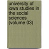 University of Iowa Studies in the Social Sciences (Volume 03) by State University of Iowa