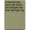 Unternehmen Nach Der Krise - Am Beispiel Der Axel Springer Ag by Daniel Muller