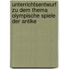 Unterrichtsentwurf Zu Dem Thema  Olympische Spiele Der Antike door Toni Friedrich