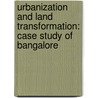 Urbanization and Land Transformation: Case Study of Bangalore door Priya Narayanan