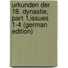 Urkunden Der 18. Dynastie, Part 1,issues 1-4 (German Edition) by Sethe Kurt