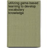 Utilizing Game-based Learning to Develop Vocabulary Knowledge door Minoo Alemi
