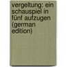 Vergeltung: Ein Schauspiel in Fünf Aufzugen (German Edition) door Kind Friedrich