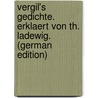 Vergil's Gedichte. Erklaert Von Th. Ladewig. (German Edition) by Johann Glock