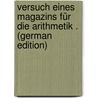 Versuch Eines Magazins Für Die Arithmetik . (German Edition) door Friedrich Petersen Georg