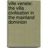 Ville Venete: The Villa Civilisation in the Mainland Dominion by Francesco Monicelli