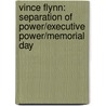 Vince Flynn: Separation Of Power/Executive Power/Memorial Day by Vince Flynn