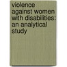 Violence against Women with Disabilities: An Analytical Study door Biher Yonas