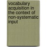 Vocabulary Acquisition In The Context Of Non-Systematic Input door Gema Alcaraz-Mármol