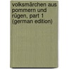 Volksmärchen Aus Pommern Und Rügen, Part 1 (German Edition) by Jahn Ulrich