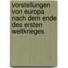 Vorstellungen von Europa nach dem Ende des Ersten Weltkrieges by Jerome Zackell