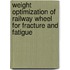 Weight Optimization of Railway Wheel for Fracture and Fatigue