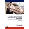 Weight Optimization of Railway Wheel for Fracture and Fatigue door Nagvendra Kumar Kanoje