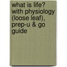 What Is Life? with Physiology (Loose Leaf), Prep-U & Go Guide door Jay Phelan