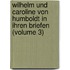 Wilhelm Und Caroline Von Humboldt in Ihren Briefen (Volume 3)