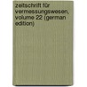 Zeitschrift Für Vermessungswesen, Volume 22 (German Edition) door Verein FüR. Vermessungswesen Deutscher