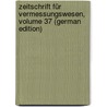 Zeitschrift Für Vermessungswesen, Volume 37 (German Edition) door Geometerverein Deutscher